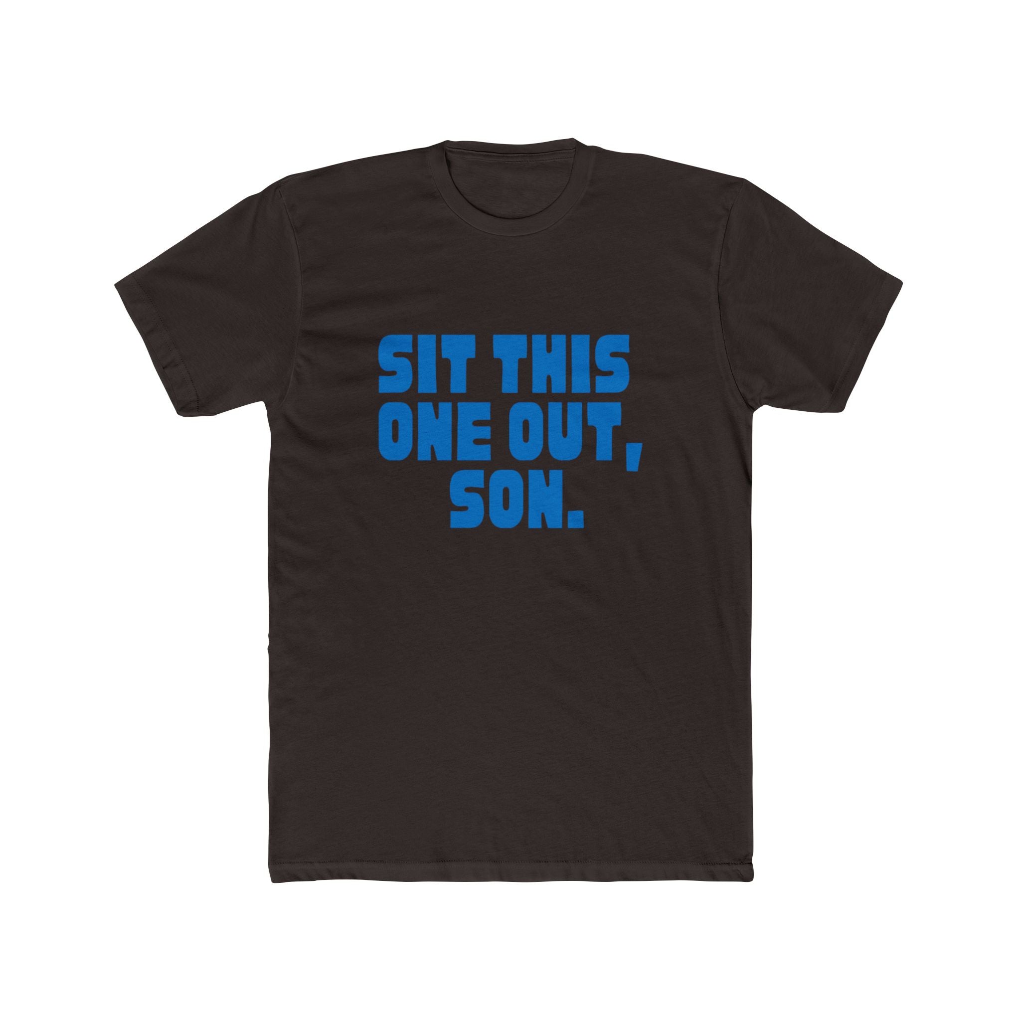 Sit This One Out, Son. T‑Shirt — Funny Dad Quote Crew Tee