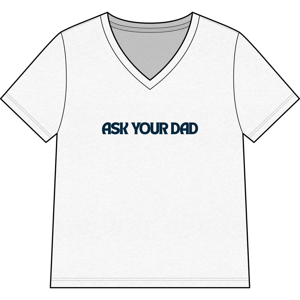 Ask Your Dad V-Neck Tee — Funny Dad Joke Women’s Shirt