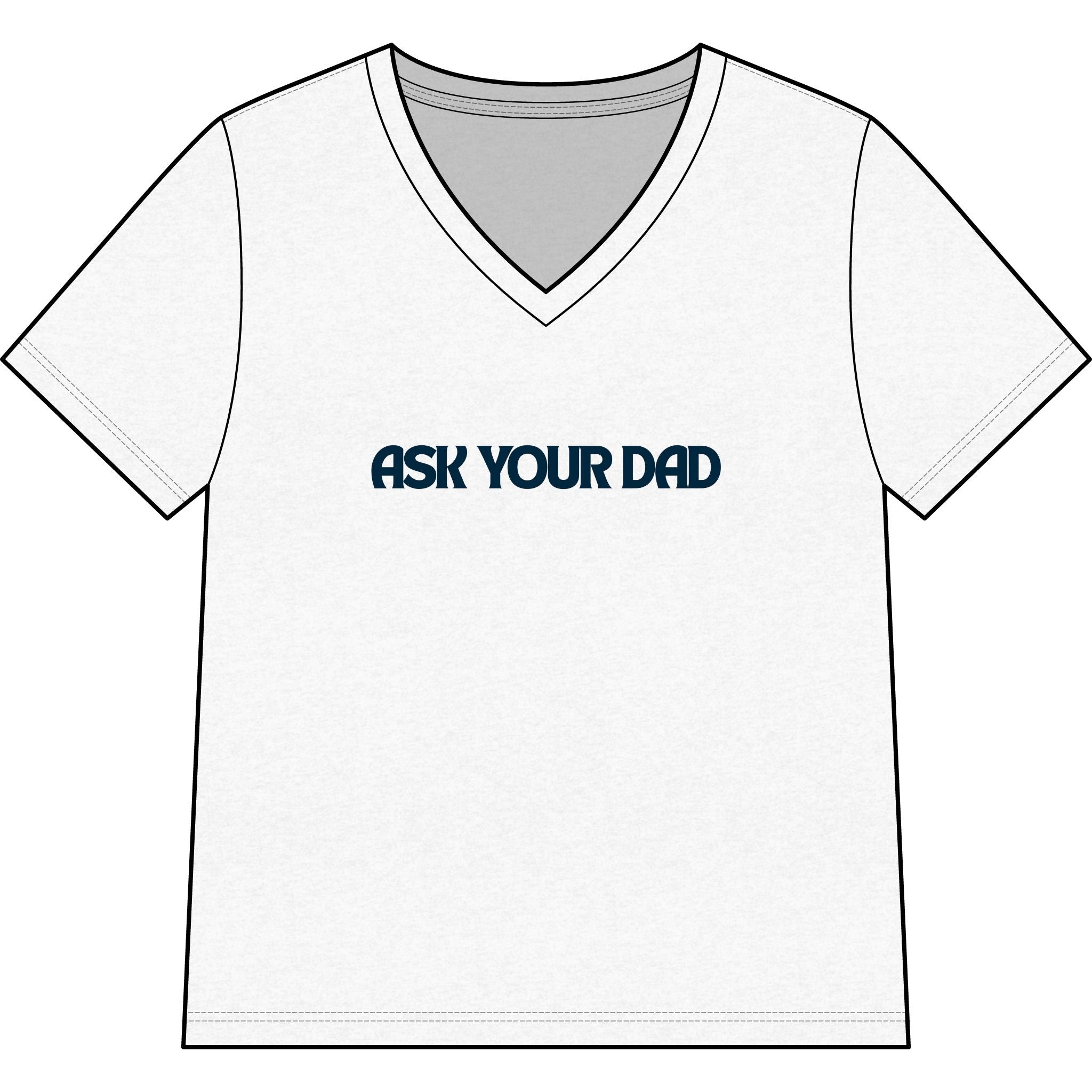Ask Your Dad V-Neck Tee — Funny Dad Joke Women’s Shirt