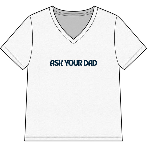 Ask Your Dad V-Neck Tee — Funny Dad Joke Women’s Shirt