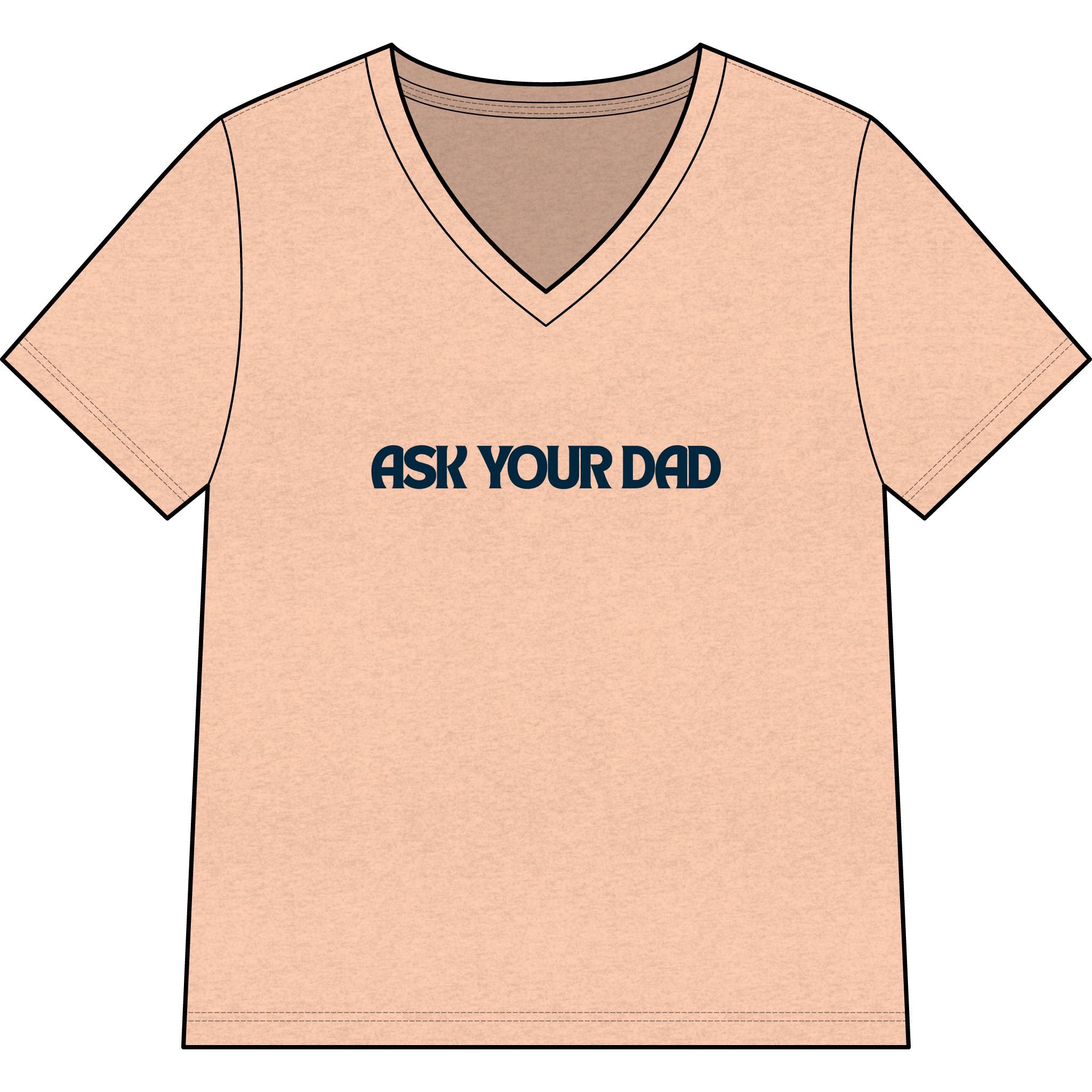 Ask Your Dad V-Neck Tee — Funny Dad Joke Women’s Shirt