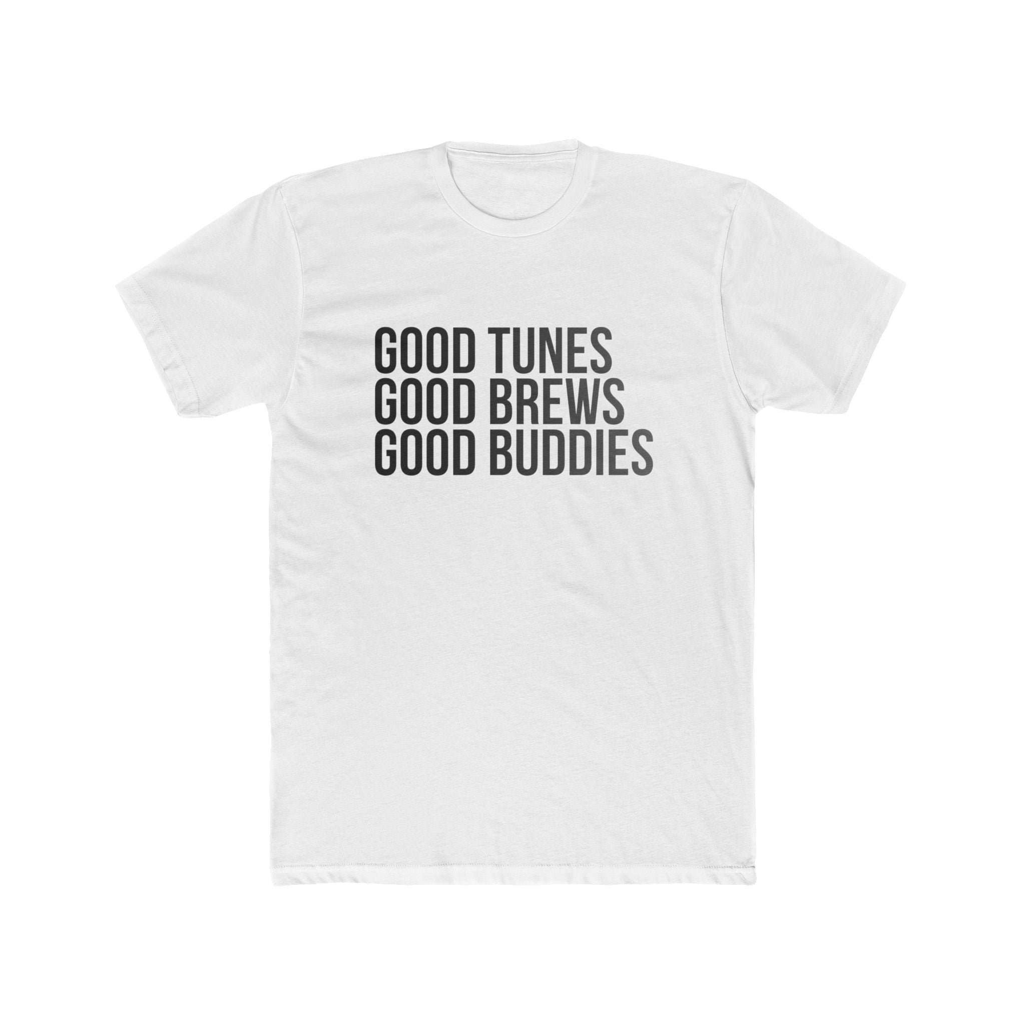 Good Tunes Good Brews Good Buddies Tee