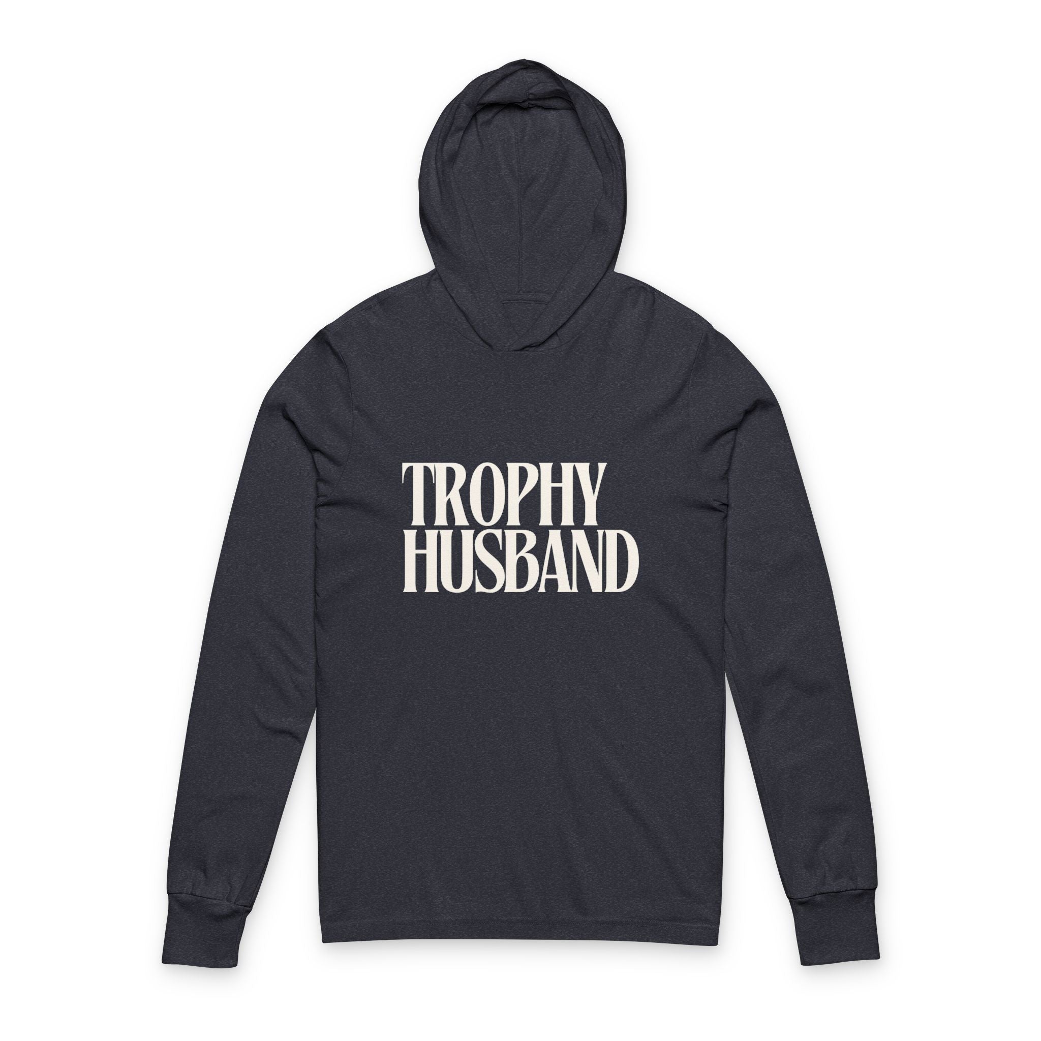 Trophy Husband Hoodie Tee — Funny Graphic Hooded Long-Sleeve Shirt