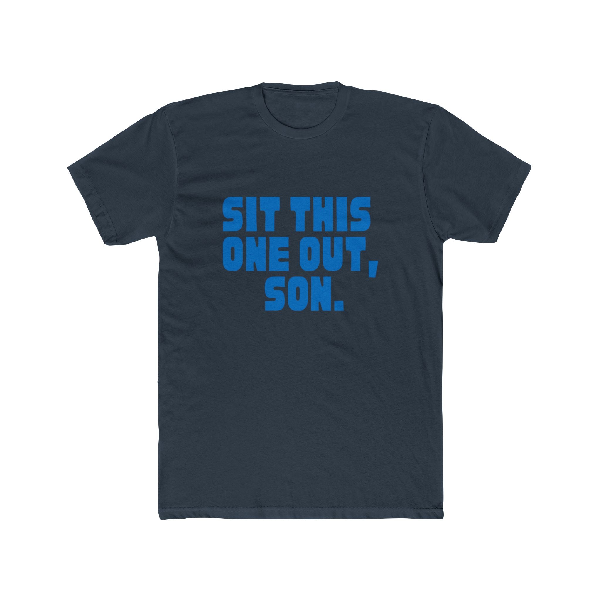 Sit This One Out, Son. T‑Shirt — Funny Dad Quote Crew Tee