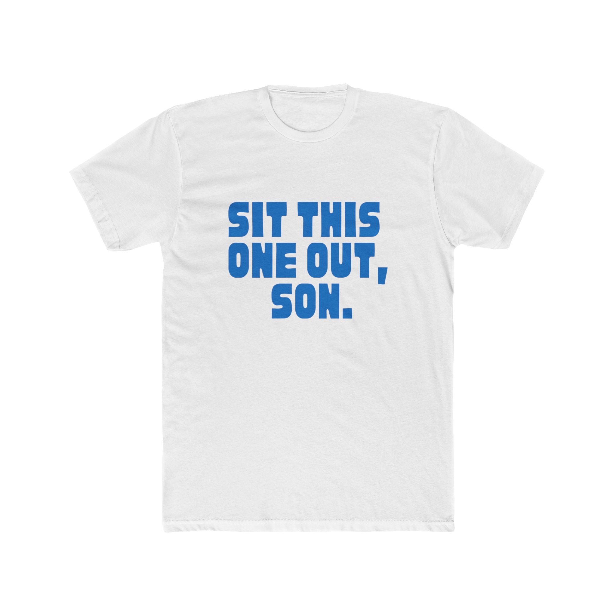 Sit This One Out, Son. T‑Shirt — Funny Dad Quote Crew Tee