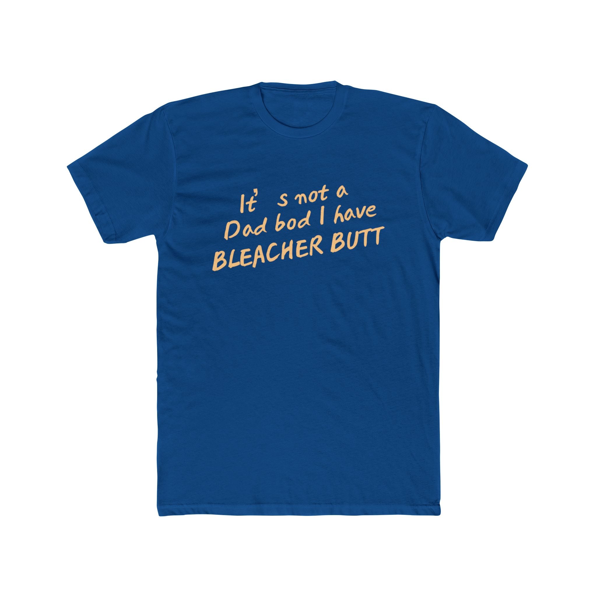 Bleacher Butt T‑Shirt — "It's not a dad bod I have BLEACHER BUTT" Funny Sports Dad Tee