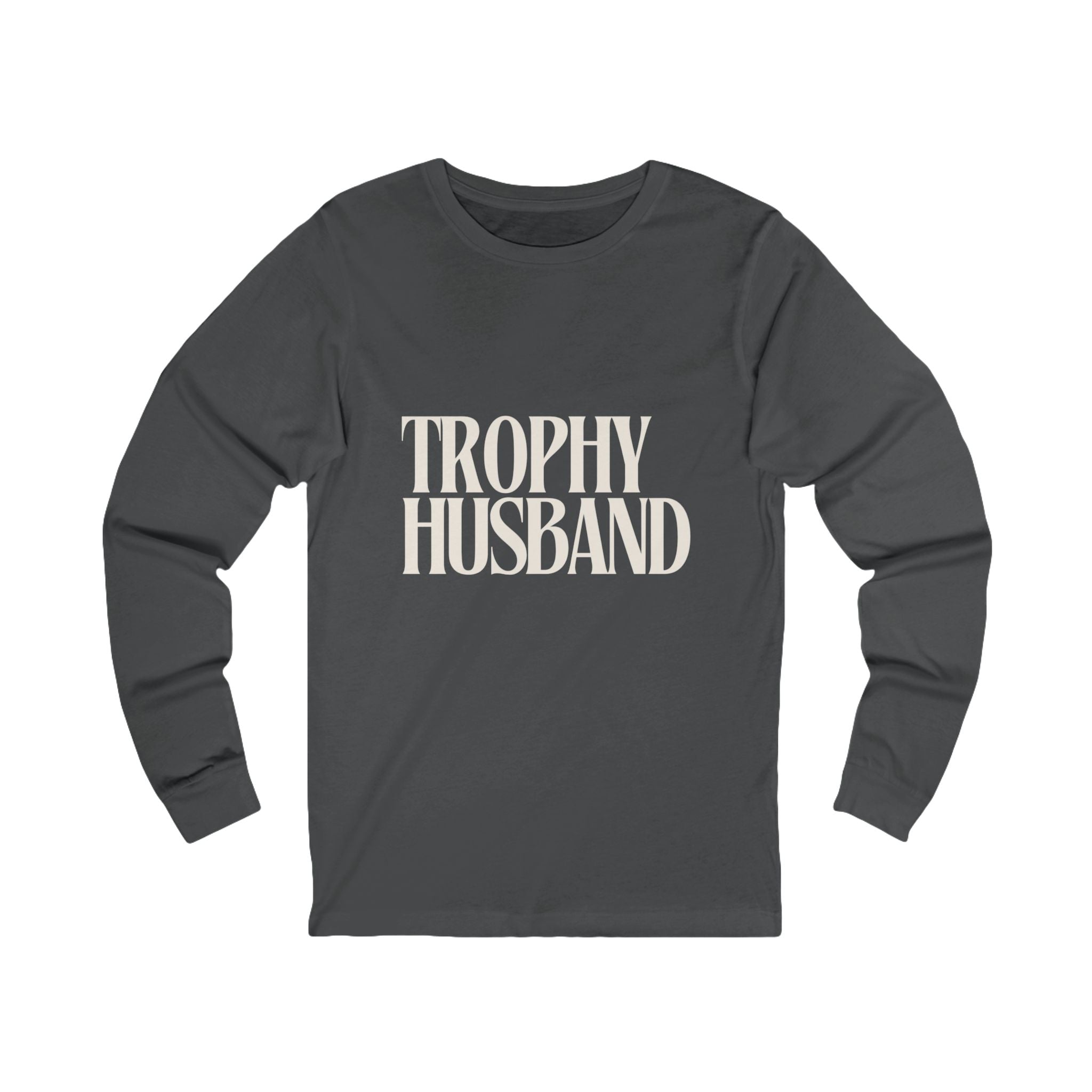 Trophy Husband Long Sleeve Tee — Funny Couples / Wedding Gift Shirt