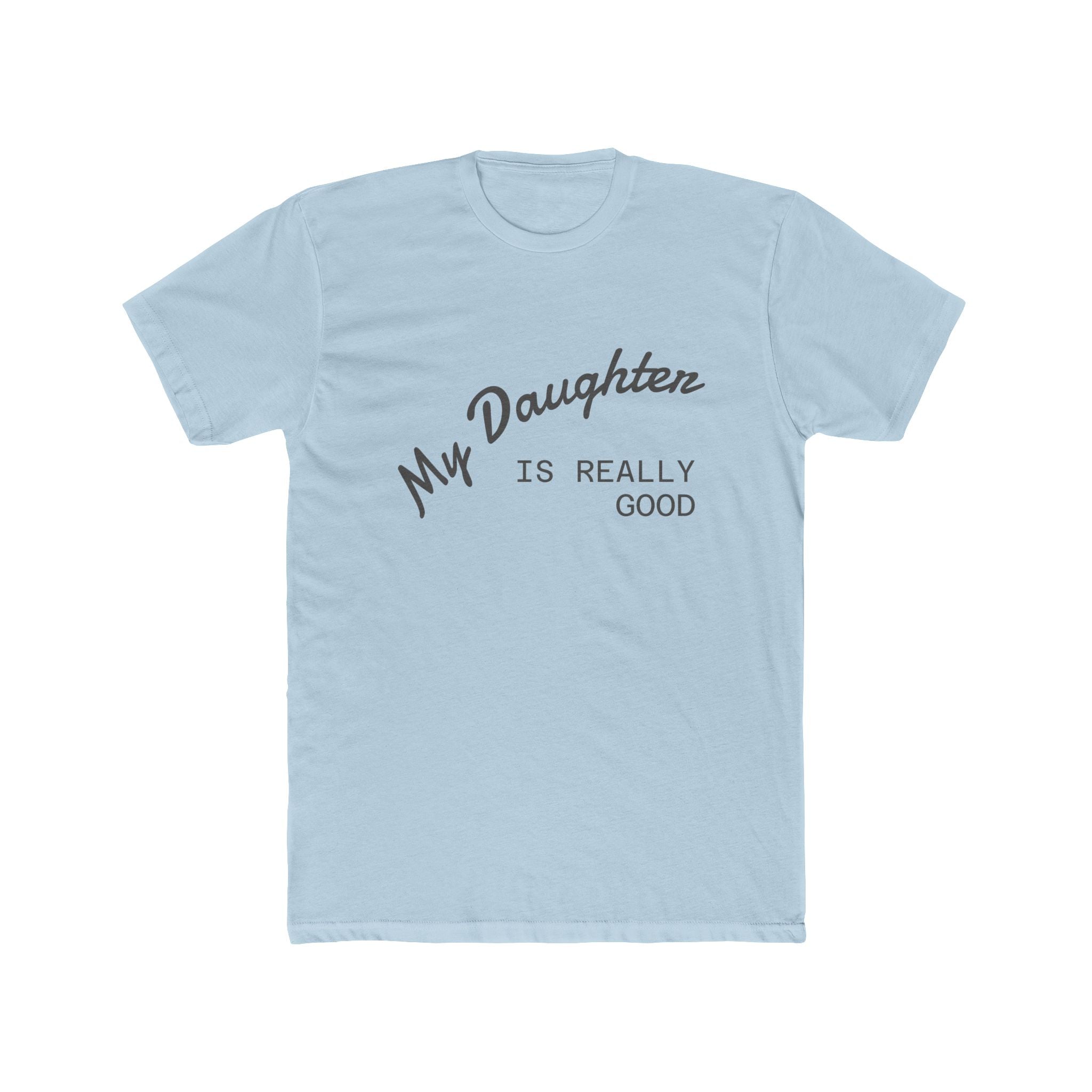 My Daughter Is Really Good Tee — Cute Mother-Daughter Gift T-Shirt