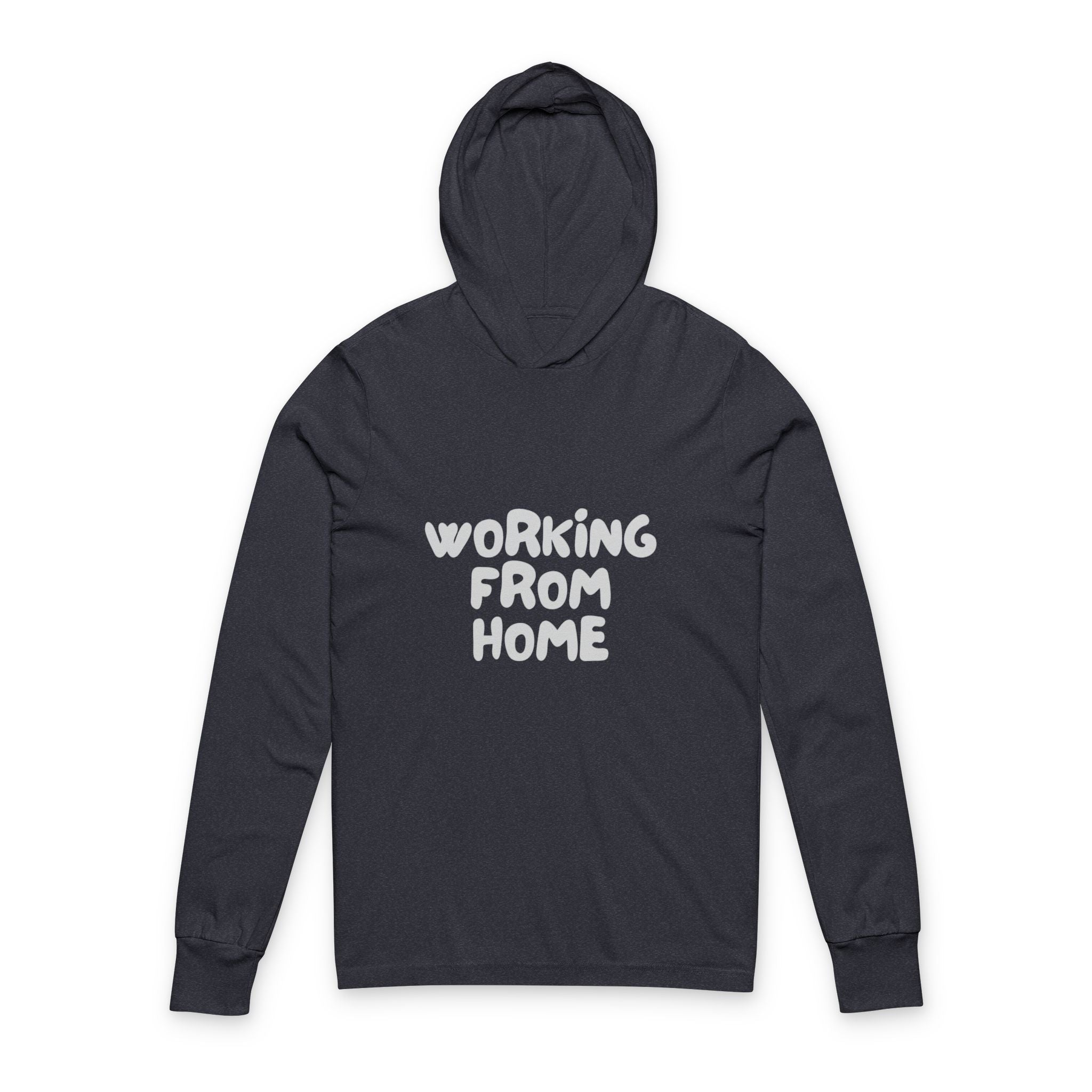 Working From Home Hooded Long Sleeve Tee — Remote Work Graphic Top