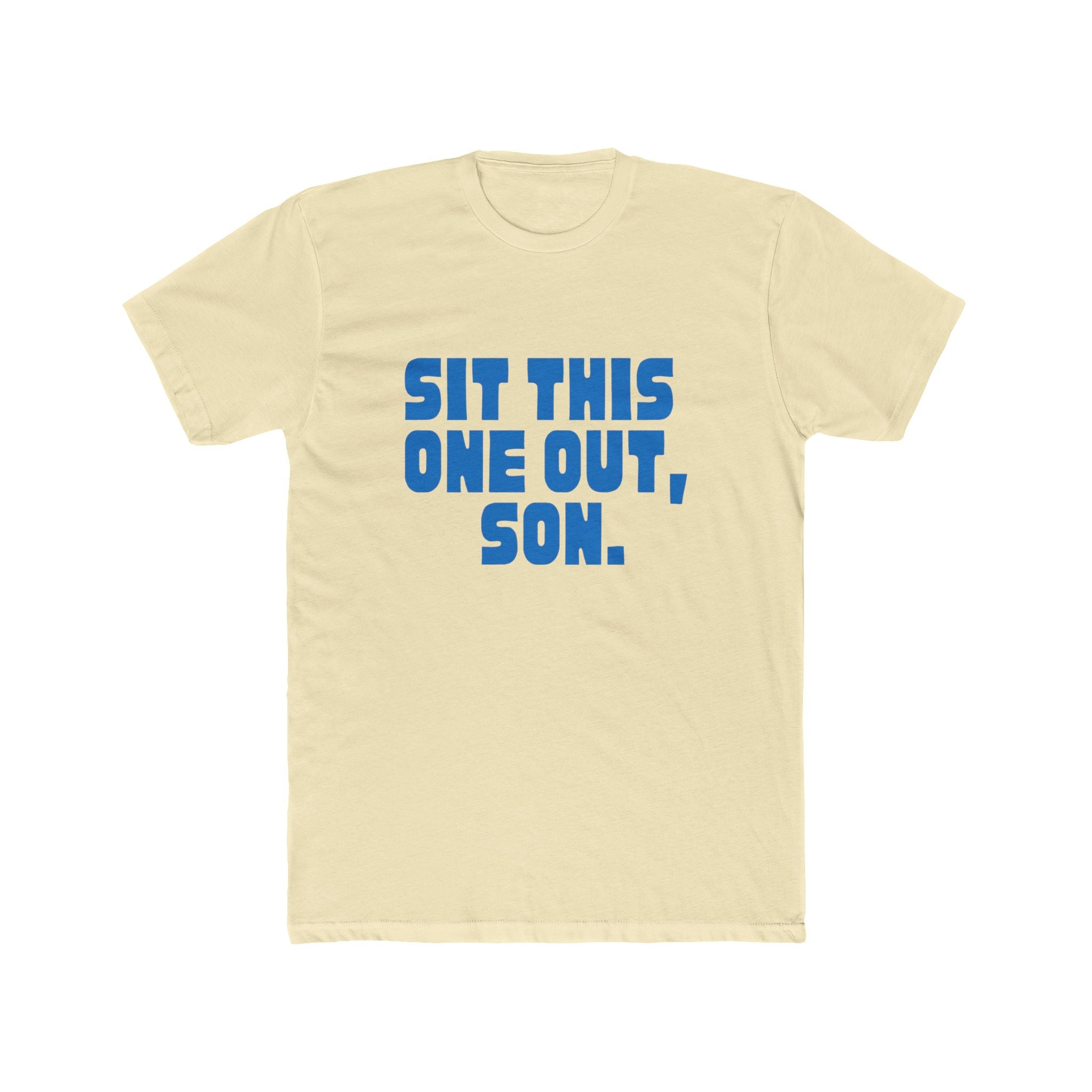Sit This One Out, Son. T‑Shirt — Funny Dad Quote Crew Tee