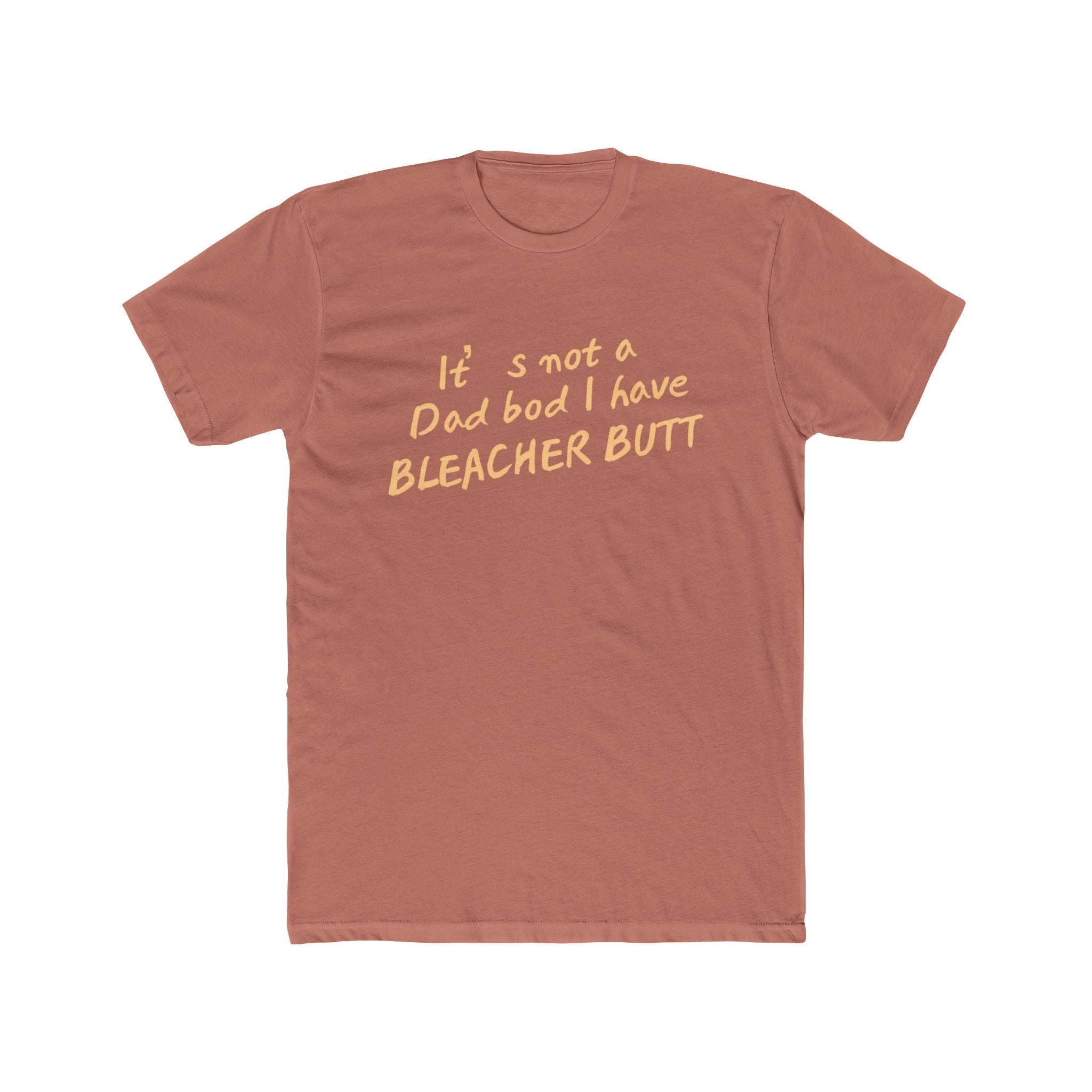 Bleacher Butt T‑Shirt — "It's not a dad bod I have BLEACHER BUTT" Funny Sports Dad Tee