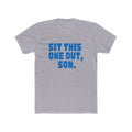 Sit This One Out, Son. T‑Shirt — Funny Dad Quote Crew Tee