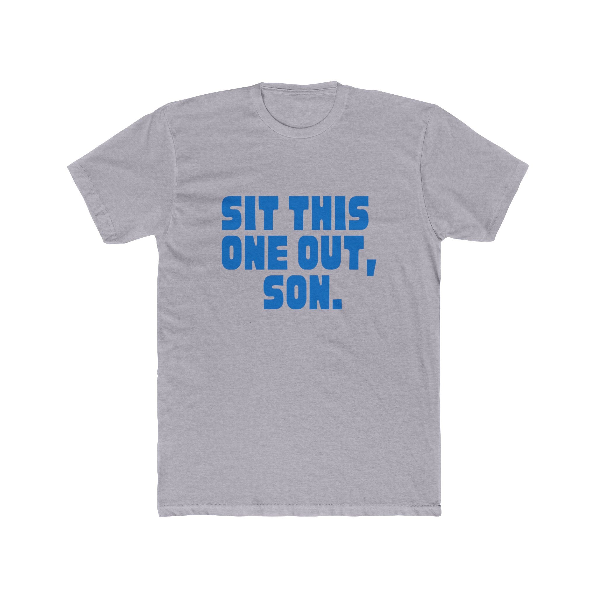 Sit This One Out, Son. T‑Shirt — Funny Dad Quote Crew Tee