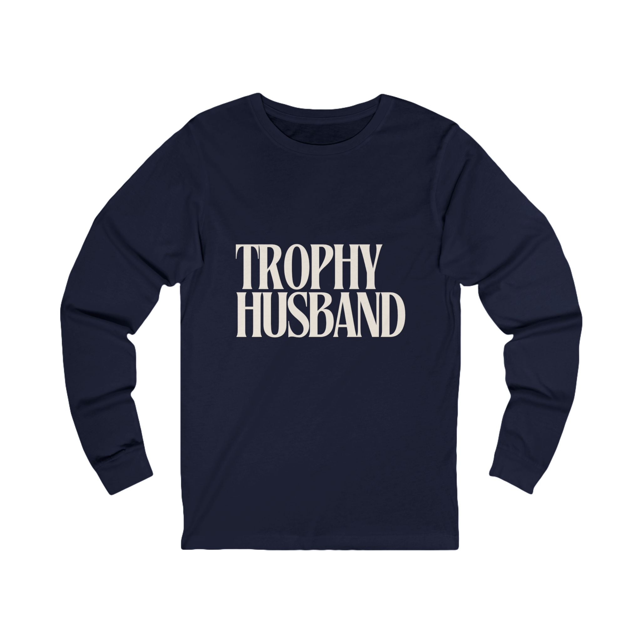 Trophy Husband Long Sleeve Tee — Funny Couples / Wedding Gift Shirt
