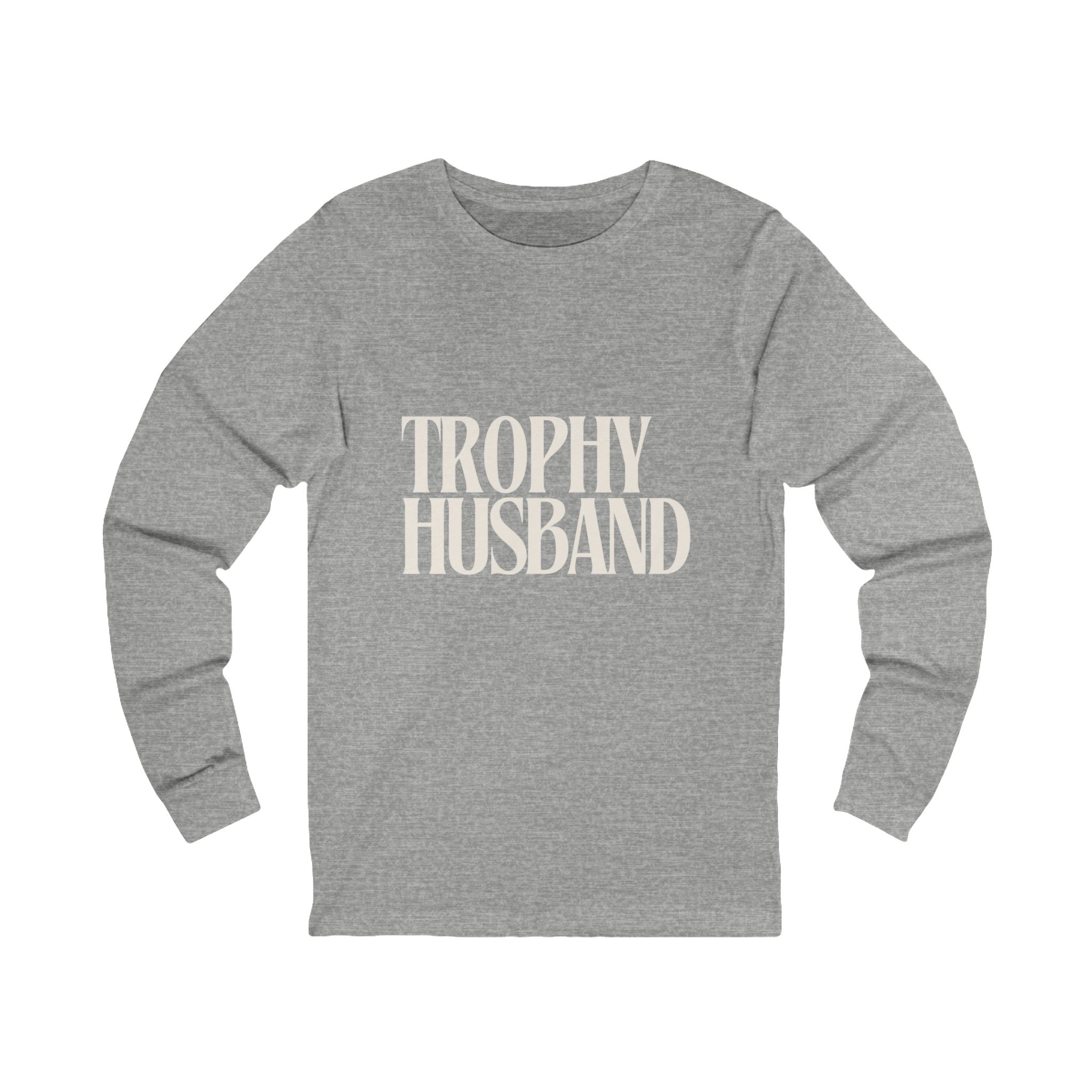 Trophy Husband Long Sleeve Tee — Funny Couples / Wedding Gift Shirt