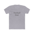 Football Dad T-Shirt — Simple Text Crew Tee for Proud Football Parents