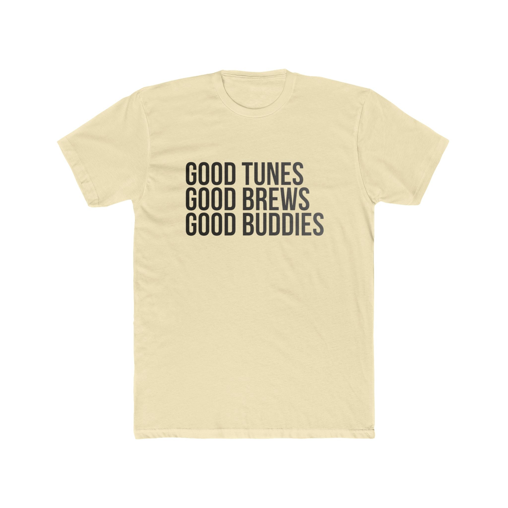 Good Tunes Good Brews Good Buddies Tee