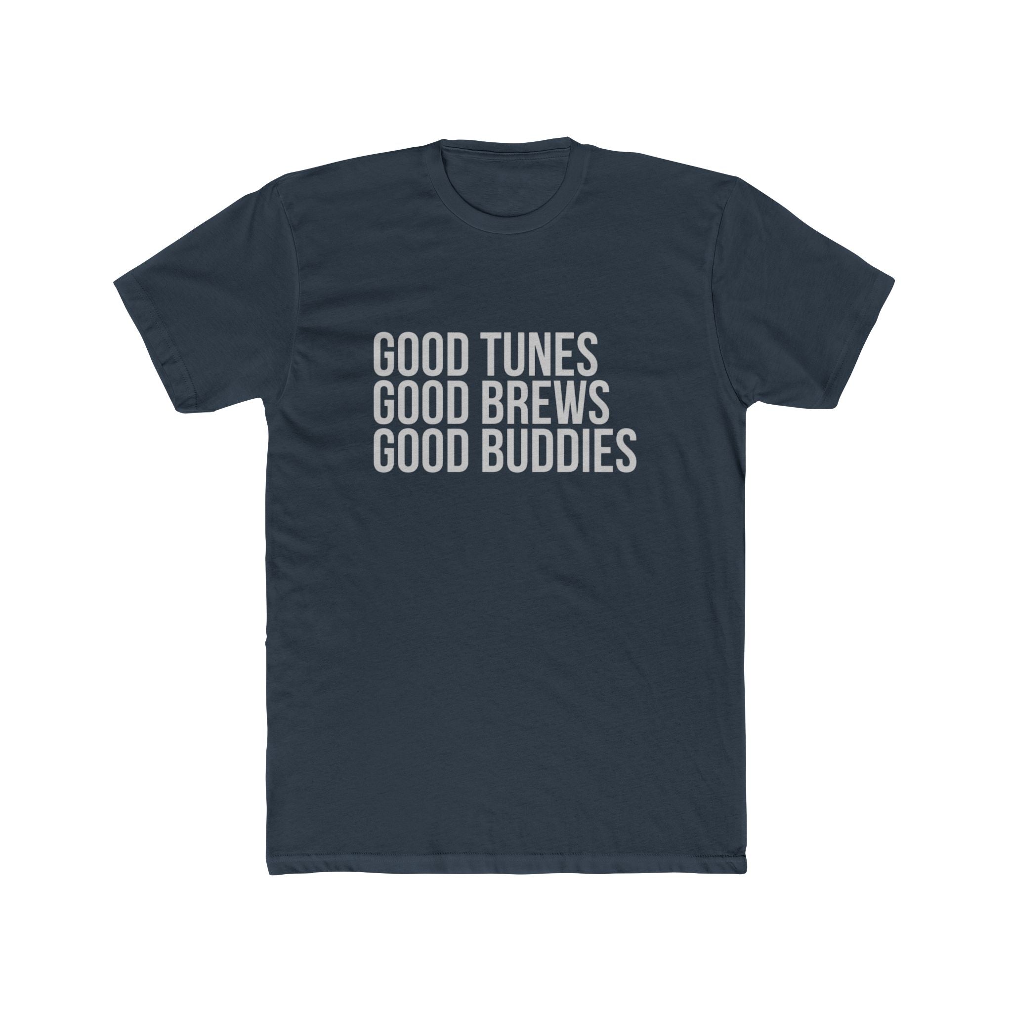 Good Tunes Good Brews Good Buddies Tee