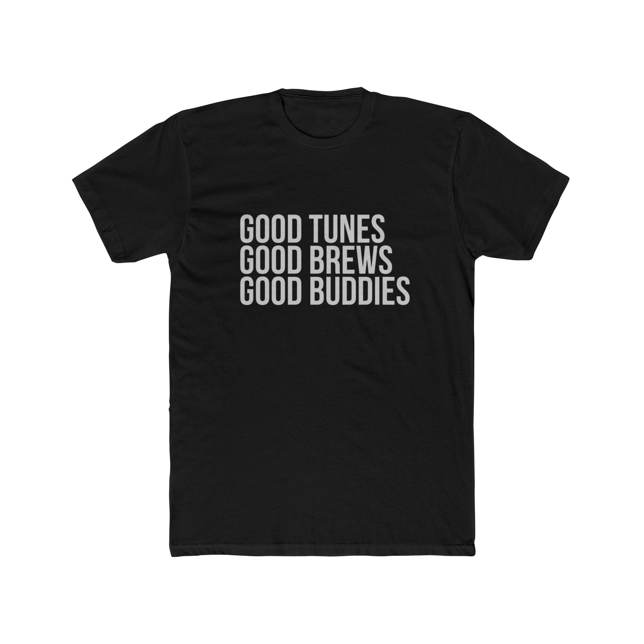 Good Tunes Good Brews Good Buddies Tee
