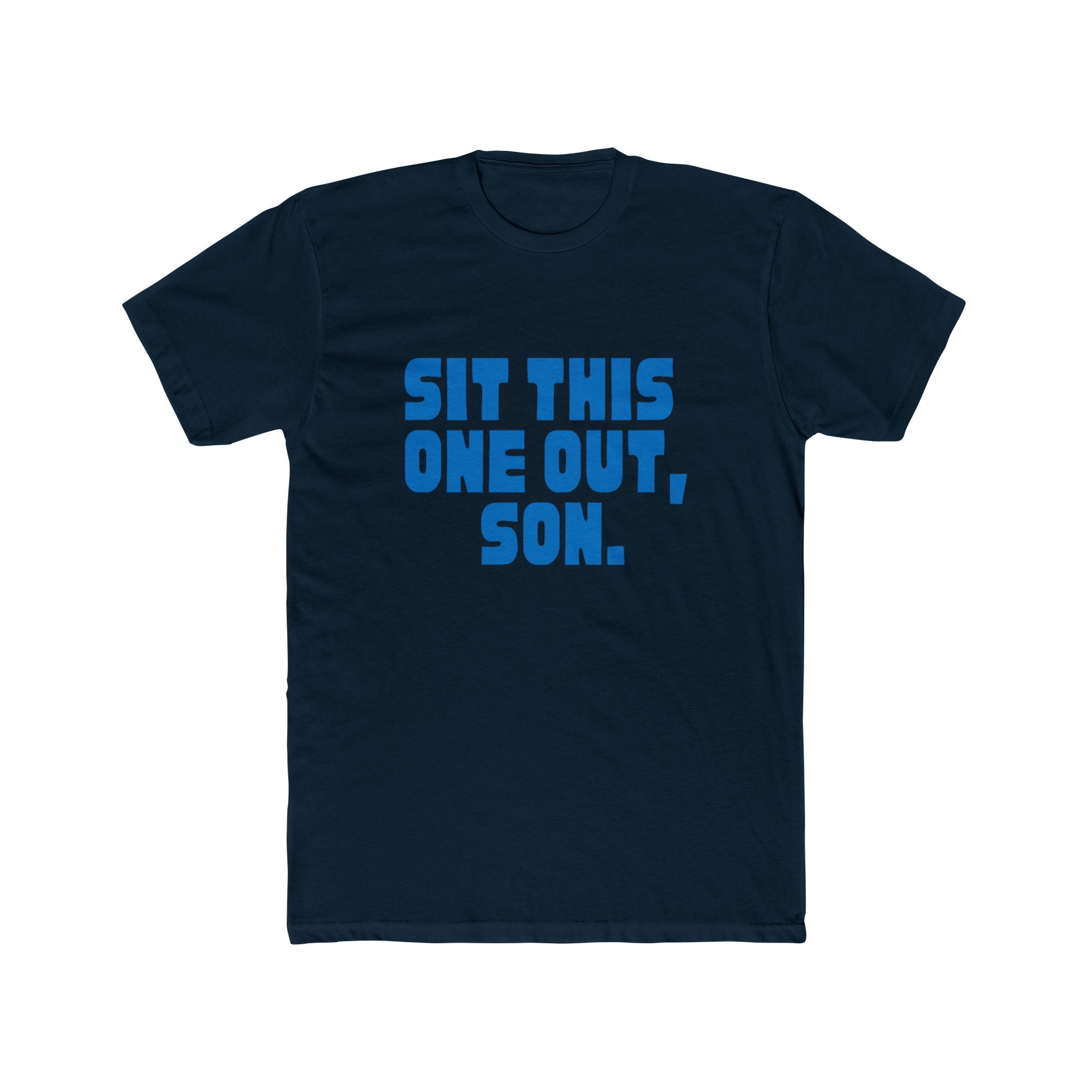 Sit This One Out, Son. T‑Shirt — Funny Dad Quote Crew Tee
