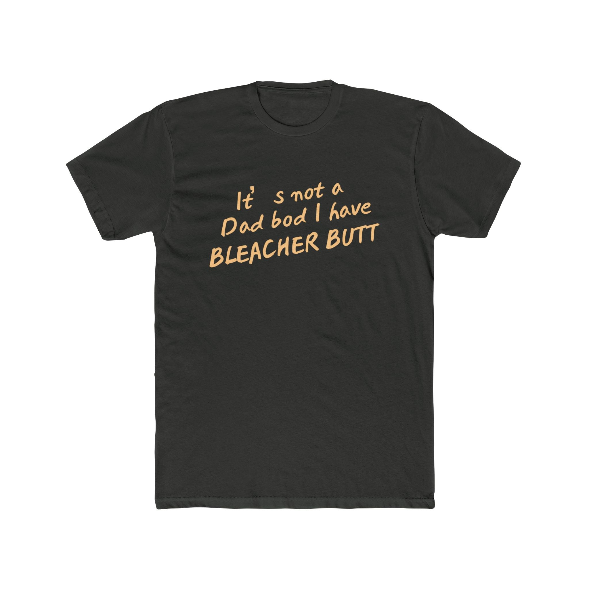 Bleacher Butt T‑Shirt — "It's not a dad bod I have BLEACHER BUTT" Funny Sports Dad Tee