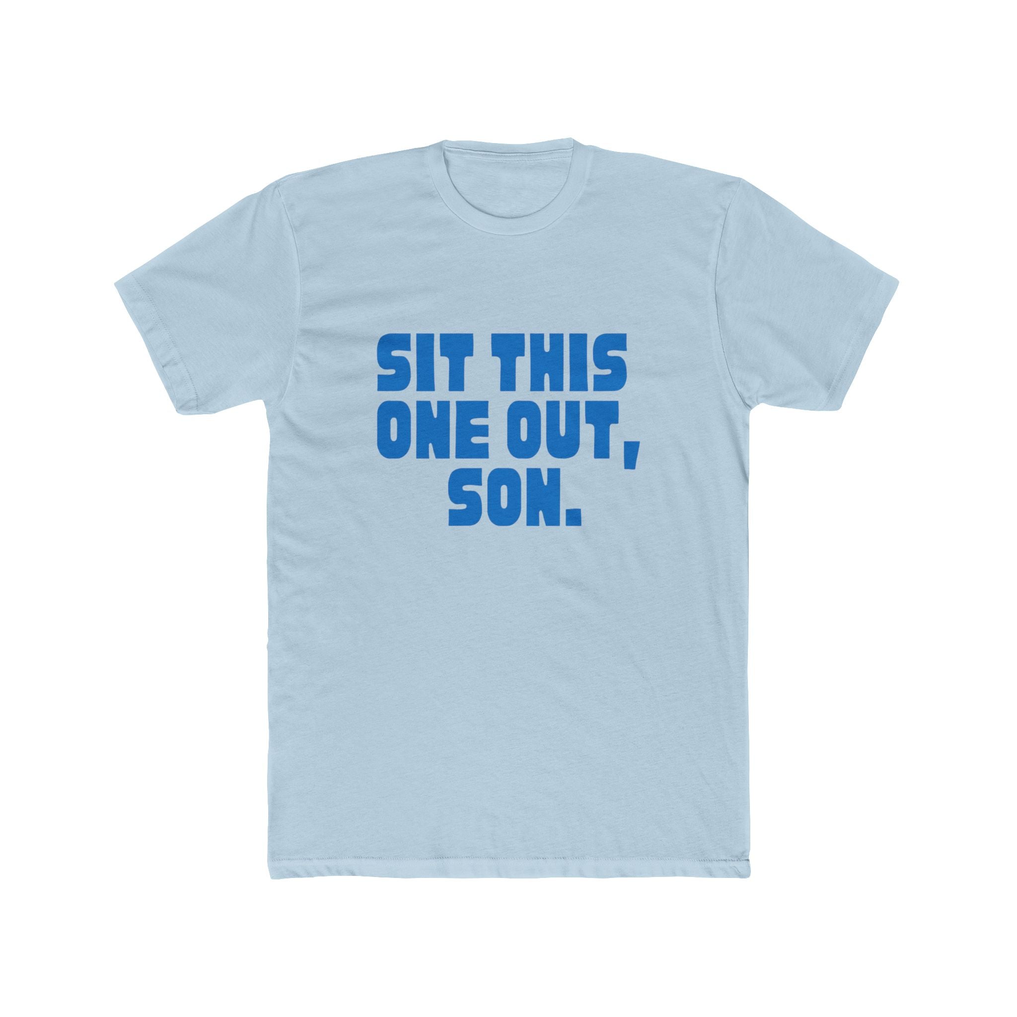 Sit This One Out, Son. T‑Shirt — Funny Dad Quote Crew Tee