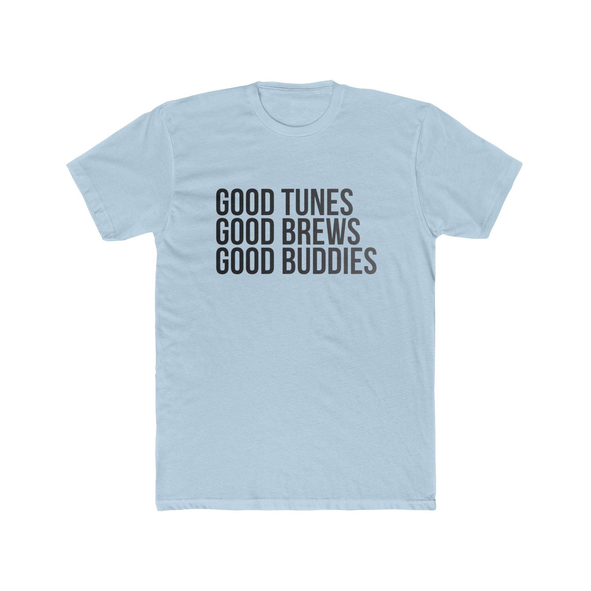 Good Tunes Good Brews Good Buddies Tee