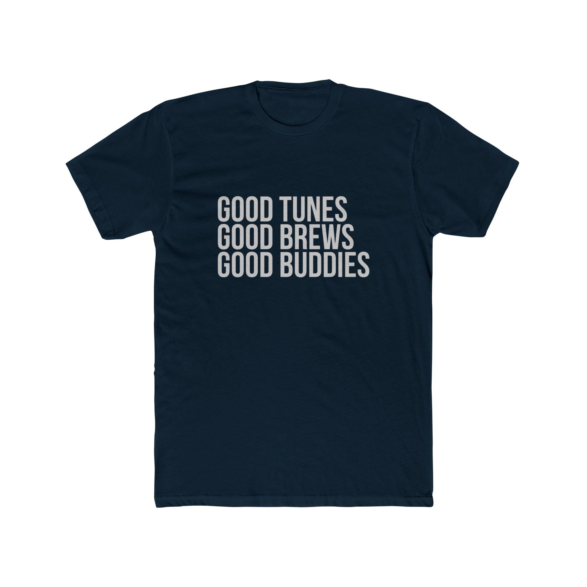 Good Tunes Good Brews Good Buddies Tee