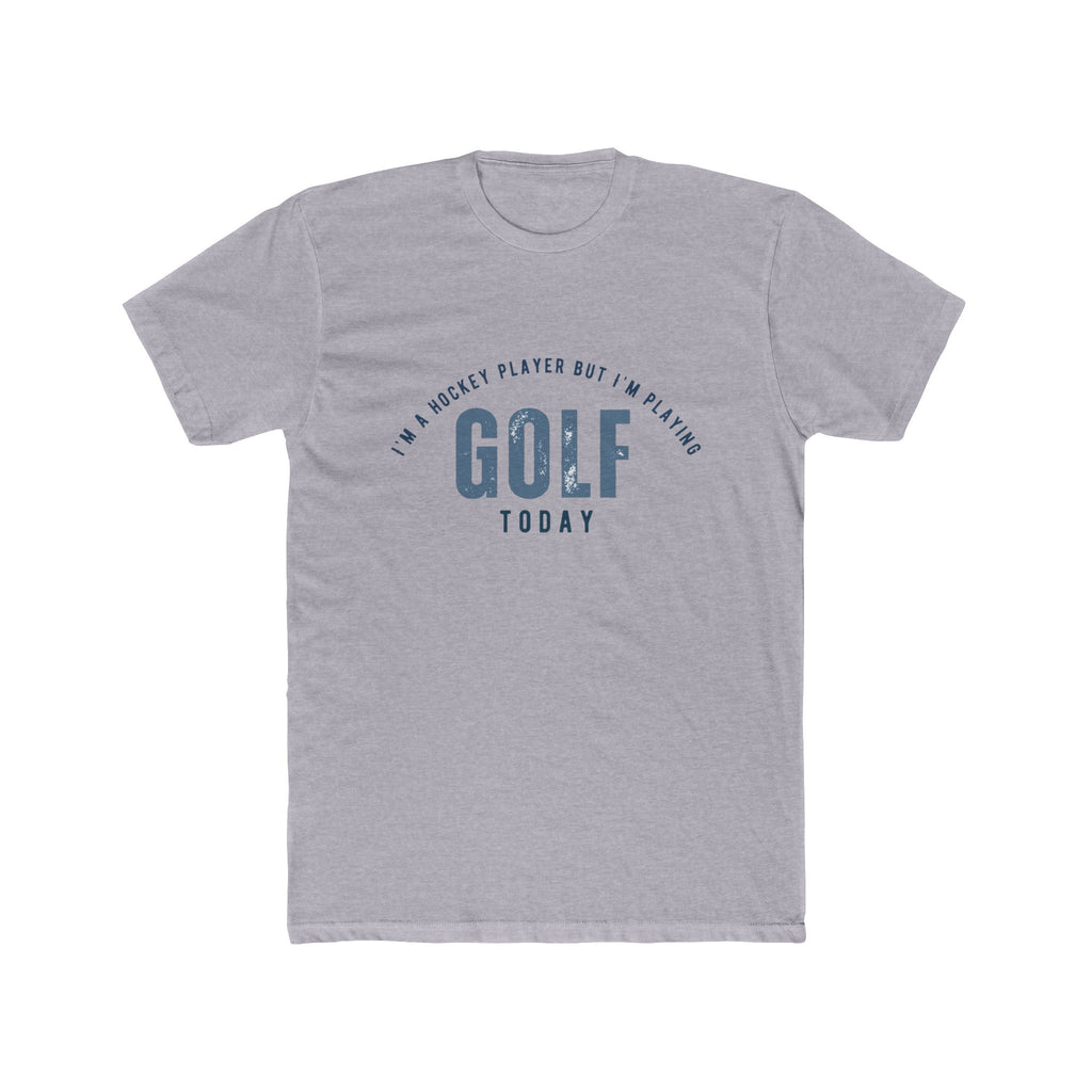 Golf Today T‑Shirt — "I'm A Hockey Player But I'm Playing Golf Today" Casual Golf Tee